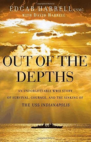 Edgar Usmc Harrell, David Harrell, Oliver North - Out of the Depths – An Unforgettable WWII Story of Survival, Courage, and the Sinking of the USS Indianapolis, Häftad