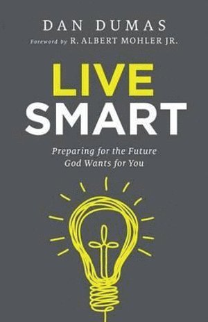 bokomslag Live Smart - Preparing for the Future God Wants for You