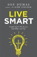 Live Smart  Preparing for the Future God Wants for You 1