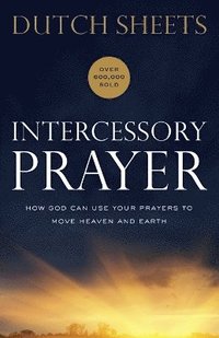 bokomslag Intercessory Prayer  How God Can Use Your Prayers to Move Heaven and Earth