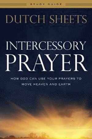 bokomslag Intercessory Prayer Study Guide  How God Can Use Your Prayers to Move Heaven and Earth