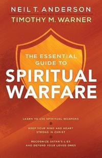 bokomslag The Essential Guide to Spiritual Warfare  Learn to Use Spiritual Weapons; Keep Your Mind and Heart Strong in Christ; Recognize Satan`s Lies a