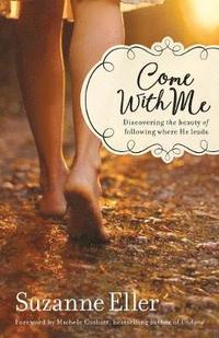 bokomslag Come with Me: Discovering the Beauty of Following Where He Leads