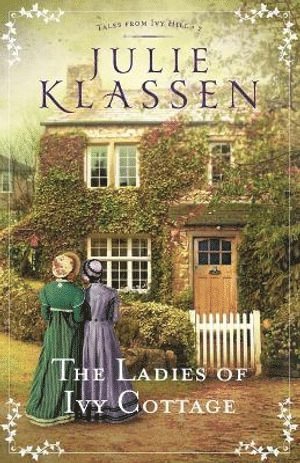 Julie Klassen - Ladies of Ivy Cottage, Häftad