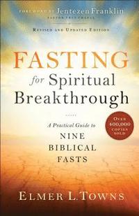 bokomslag Fasting for Spiritual Breakthrough  A Practical Guide to Nine Biblical Fasts