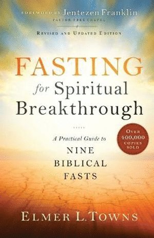 bokomslag Fasting for Spiritual Breakthrough - A Practical Guide to Nine Biblical Fasts