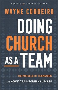 bokomslag Doing Church as a Team: The Miracle of Teamwork and How It Transforms Churches
