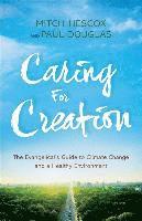 bokomslag Caring for Creation  The Evangelical`s Guide to Climate Change and a Healthy Environment