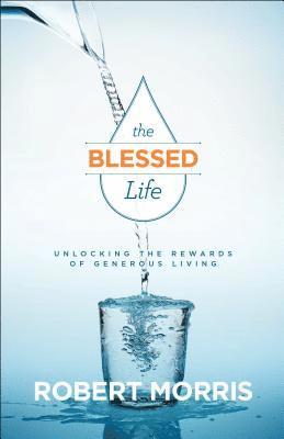bokomslag The Blessed Life - Unlocking the Rewards of Generous Living