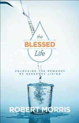 The Blessed Life  Unlocking the Rewards of Generous Living 1