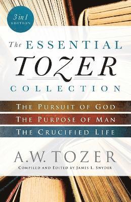 bokomslag The Essential Tozer Collection  The Pursuit of God, The Purpose of Man, and The Crucified Life