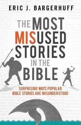 bokomslag The Most Misused Stories in the Bible  Surprising Ways Popular Bible Stories Are Misunderstood