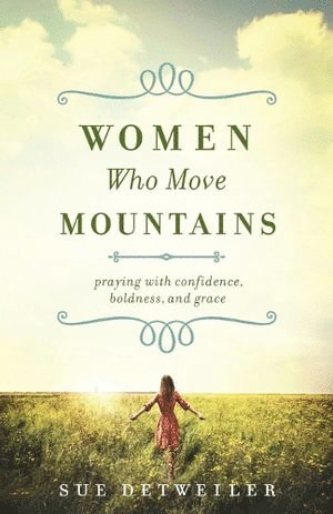 bokomslag Women Who Move Mountains  Praying with Confidence, Boldness, and Grace