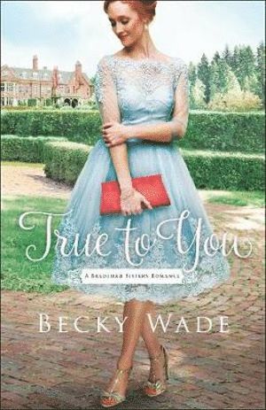 Becky Wade - True to You, Häftad