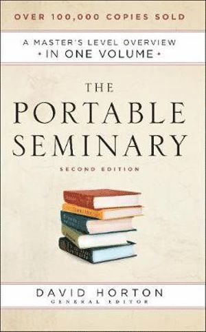 The Portable Seminary  A Master`s Level Overview in One Volume 1