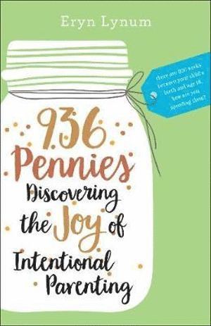 Eryn Lynum - 936 Pennies – Discovering the Joy of Intentional Parenting, Häftad