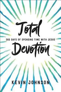 bokomslag Total Devotion 365 Days of Spending Time With Jesu s