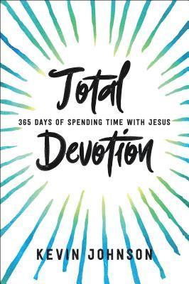 Total Devotion 365 Days of Spending Time With Jesu s 1