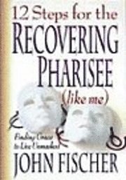 bokomslag 12 Steps for the Recovering Pharisee (like me)