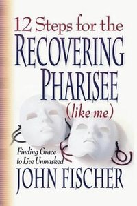 bokomslag 12 Steps for the Recovering Pharisee (like me)