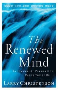 bokomslag The Renewed Mind  Becoming the Person God Wants You to Be