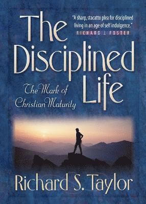 The Disciplined Life  The Mark of Christian Maturity 1