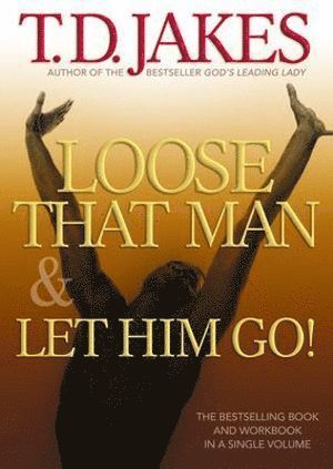 T.d. Jakes - Loose That Man and Let Him Go! with Workbook, Häftad