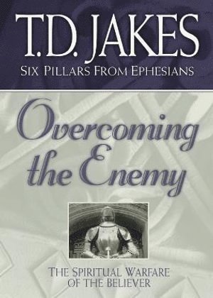 T.d. Jakes, T. D. Jakes, T D Jakes - Overcoming the Enemy – The Spiritual Warfare of the Believer, Häftad