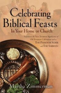bokomslag Celebrating Biblical Feasts - In Your Home or Church