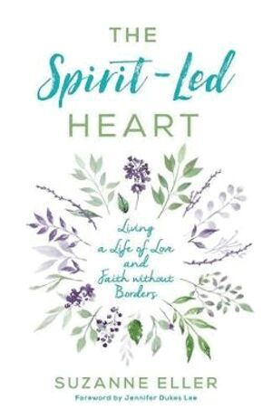Suzanne T Eller, Jennifer Lee - Spirit–Led Heart – Living a Life of Love and Faith without Borders, Häftad