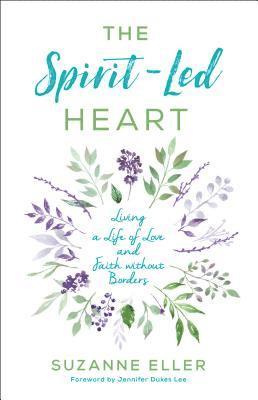 The SpiritLed Heart  Living a Life of Love and Faith without Borders 1