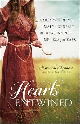 Karen Witemeyer, Mary Connealy, Regina Jennings, Melissa Jagears - Hearts Entwined – A Historical Romance Novella Collection, Häftad
