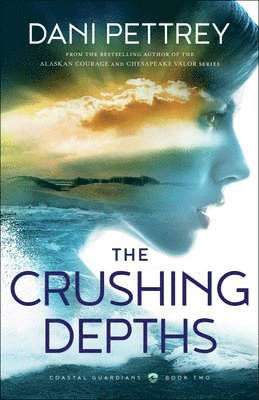 Dani Pettrey - Crushing Depths, Häftad