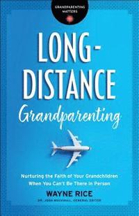 bokomslag LongDistance Grandparenting  Nurturing the Faith of Your Grandchildren When You Can`t Be There in Person