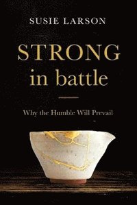 bokomslag Strong in Battle - Why the Humble Will Prevail