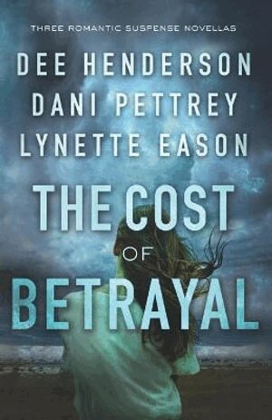 Dee Henderson, Dani Pettrey, Lynette Eason - Cost of Betrayal – Three Romantic Suspense Novellas, Häftad