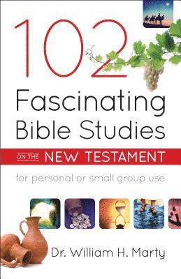 102 Fascinating Bible Studies on the New Testament 1