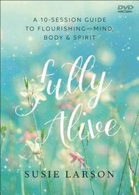 bokomslag Fully Alive  Learning to FlourishMind, Body & Spirit