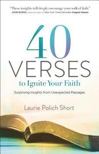 bokomslag 40 Verses to Ignite Your Faith - Surprising Insights from Unexpected Passages