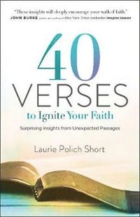 bokomslag 40 Verses to Ignite Your Faith - Surprising Insights from Unexpected Passages