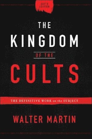 bokomslag Kingdom of the Cults - The Definitive Work on the Subject