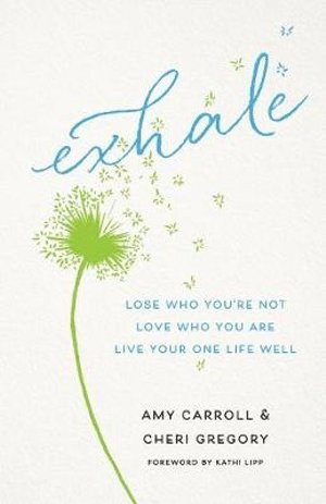 bokomslag Exhale - Lose Who You`re Not, Love Who You Are, Live Your One Life Well
