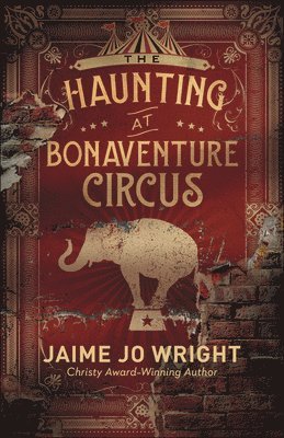 Jaime Jo Wright - Haunting at Bonaventure Circus, Häftad