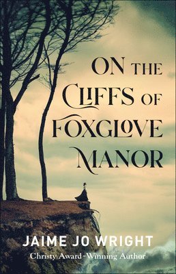 Jaime Jo Wright - On the Cliffs of Foxglove Manor, Häftad
