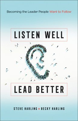 Listen Well, Lead Better 1