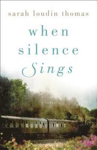 bokomslag When Silence Sings - A Novel