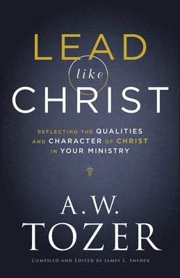 bokomslag Lead like Christ  Reflecting the Qualities and Character of Christ in Your Ministry