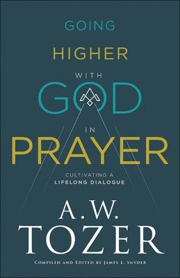 bokomslag Going Higher with God in Prayer - Cultivating a Lifelong Dialogue