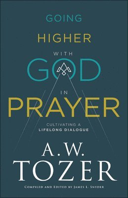 Going Higher with God in Prayer  Cultivating a Lifelong Dialogue 1