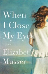 bokomslag When I Close My Eyes - A Novel